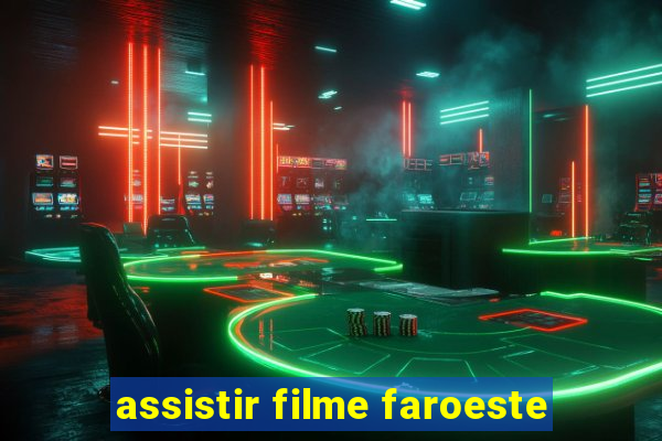 assistir filme faroeste